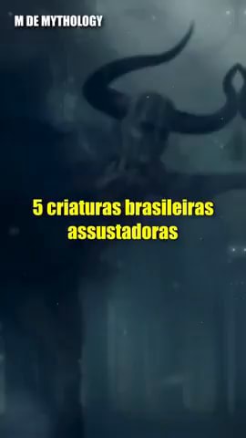 Criaturas Brasileiras Assustadoras IFunny Brazil