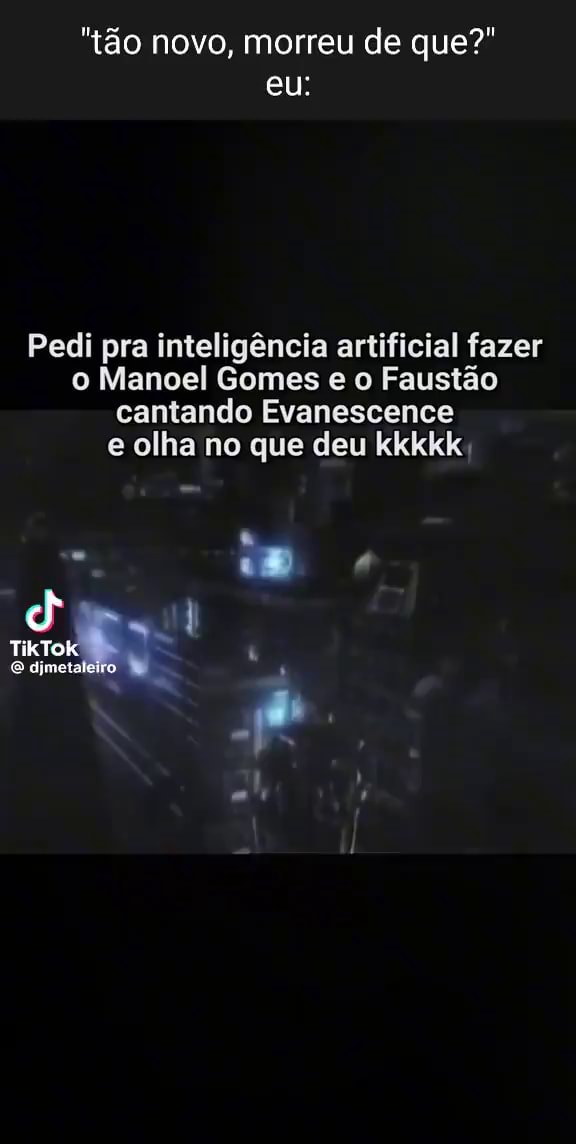 tão novo morreu de que eu Pedi pra inteligência artificial fazer o