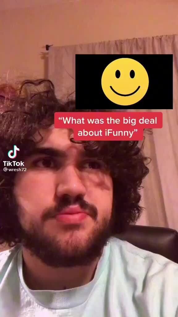 What Was The Big Deal About IFunny Cf TikTok SS IFunny