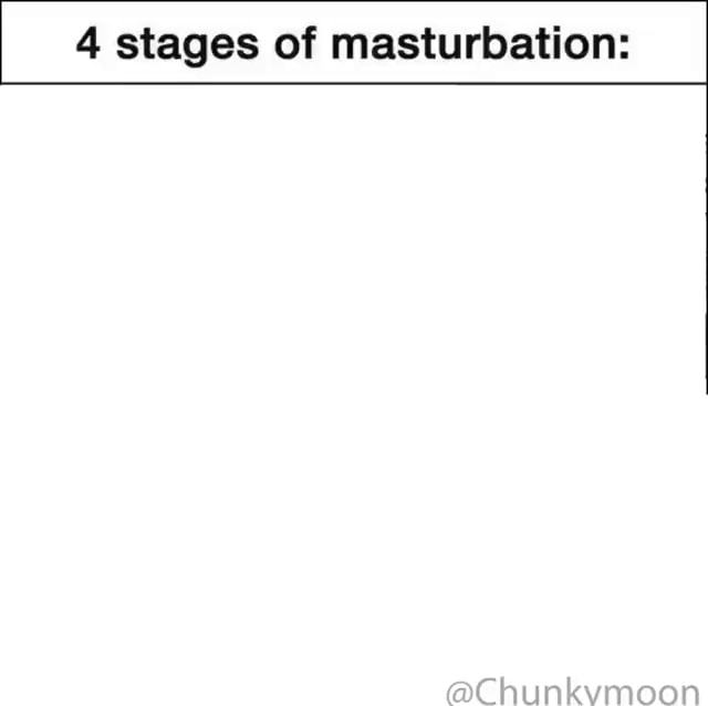 Stages Of Masturbation Ifunny Brazil