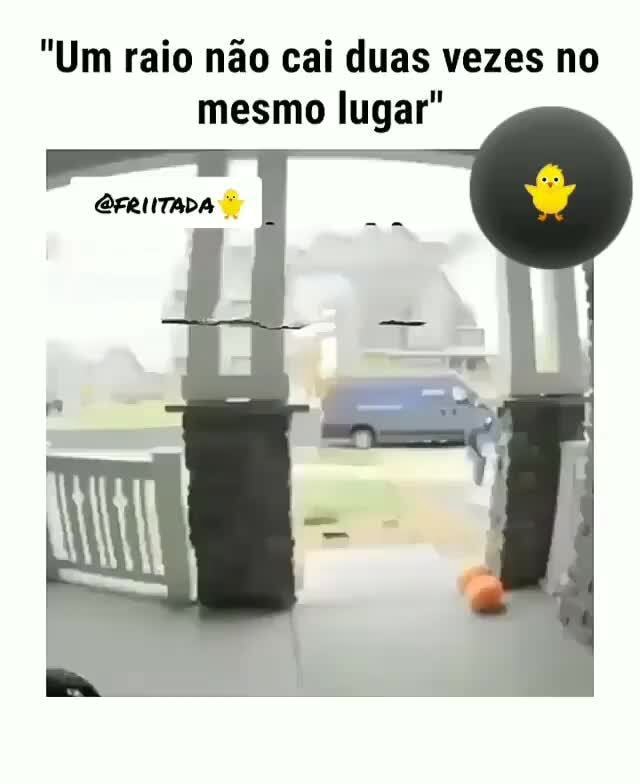 Um raio não cai duas vezes no mesmo lugar iFunny