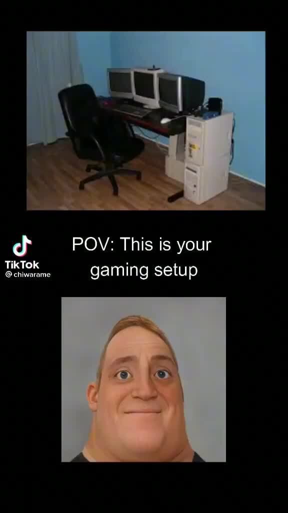 Pov This Is Your Tik Tok Gaming Setup Ifunny Brazil