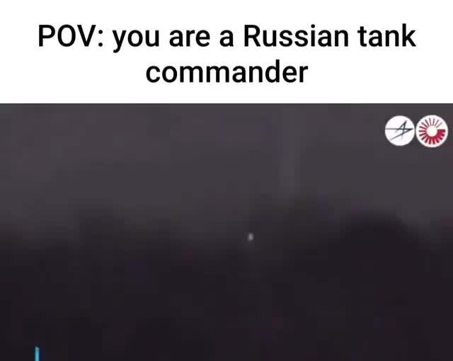 Pow You Are A Russian Tank Commander Ifunny