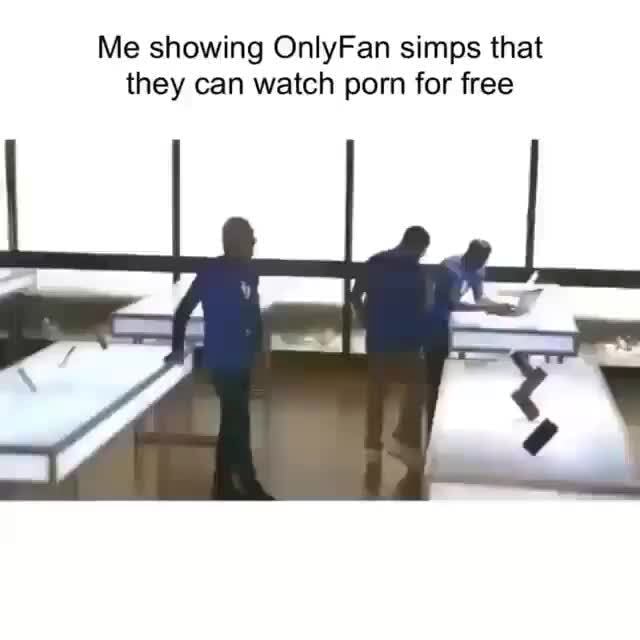 Me Showing Onlyfan Simps That They Can Watch Porn For Free Ifunny