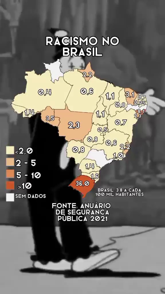 RACISMO NO BRASIL BRASIL 3 8 CADA SEM DADOS 190 MIL HABITANTES FONTE