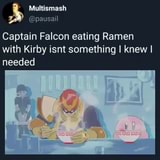 Captain Falcon Eating Ramen With Kirby Isnt Something I Knew I Needed Ifunny