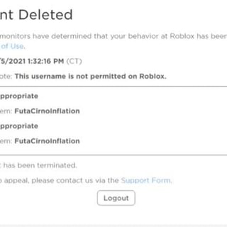 Account Deleted Our Content Monitors Have Determined That Your Behavior At Roblox Has Been In Violation Of Our Terms Of Use Reviewed Pm Ct Moderator Note This Username Is Not Permitted On - roblox inappropriate username