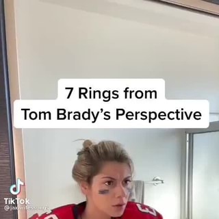 7 Rings from Tom Brady's Perspective 