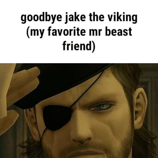 Goodbye Jake The Viking My Favorite Mr Beast Friend