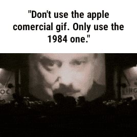 Don T Use The Apple Comercial Gif Only Use The 1984 One