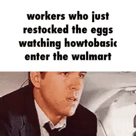 Workers Who Just Restocked The Eggs Watching Howtobasic Enter The Walmart