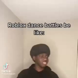 Roblox dance Battles be like: - iFunny
