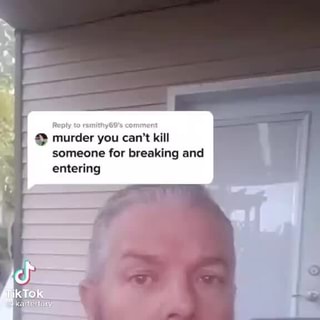 Murder You Can T Kill Someone For Breaking And Entering Murder You Can T Kill Someone For Breaking And Entering