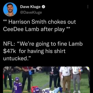 Dave Kluge @DaveKluge Harrison Smith chokes out CeeDee Lamb after play NFL:  We're going to fine Lamb for having his shirt untucked. 148K views From  Periun AM OF Nov 21 Twitter for