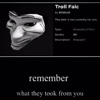 Troll Faic By Roblox This Item Is Not Currently For Sale Type Gontos All Description Probiem Remember What They Took From You - the dog whisperer roblox