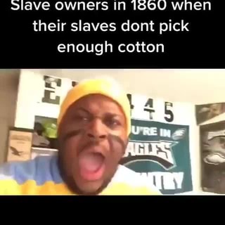 Slave Owners In 16600 When Their Slaves Dont Pick Enough Cotton