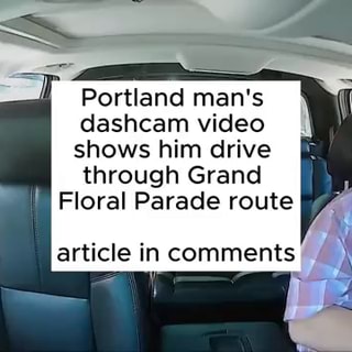 Dash cam video: Man drives through Portland Grand Floral Parade