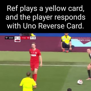 He pulled the UNO reverse card on the ref after the yellow card