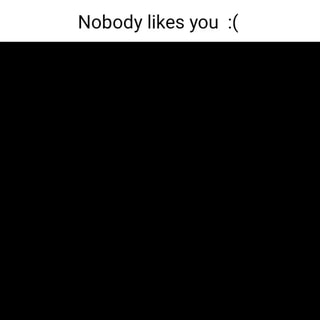 Nobody likes you Troll Face Sad Song 10 hours q) (fe) A - iFunny