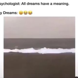 Psychologist All Dreams Have A Meaning Ifunny