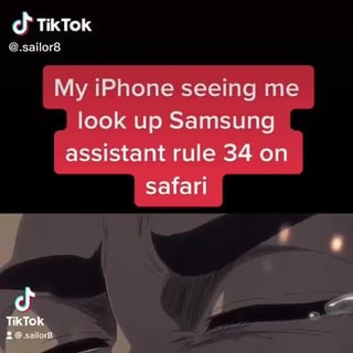 Tiktok Gailor8 My Iphone Seeing Me Look Up Samsung Assistant Rule 34 On Safari Of