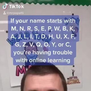 Tiktok I If Your Name Starts With M N R S E P W B K A J L Dh U X F G Z V Q O Y Or C You Re