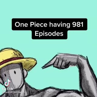 One Piece Having 981 Episodes Cf Tktok