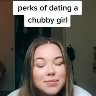 I chubby a girl date should How To