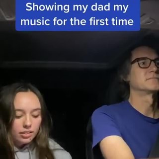 Showing My Dad My Music For The First Time Ifunny