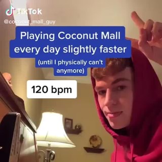 Ch Tiktok Playing Coconut Mall Every Day Slightly Faster Until I Physically Can T Anymore Ifunny