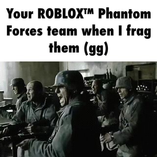 Your Roblox Phantom Forces Ieum When I Frag Ifunny - roblox reddit phantom forces team