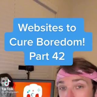 websites to cure your boredom｜TikTok Search