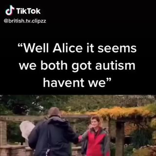 What episode is well alice it seems we both have autism?