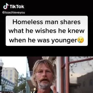 Exactly Exactly Toachieveyou Homeless Man Shares What He Wishes He Knew When He Was Younger