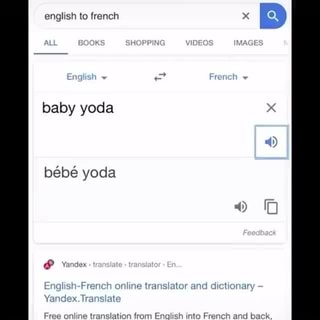 Baby Yoda Online Translation From English Into French And Back English French Dictionary With Transcription Pronunciation And Examples Of Usage Yandex Ifunny