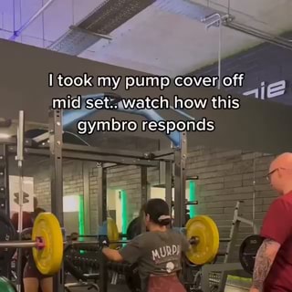 Gymbro did this when she took off her pump cover 