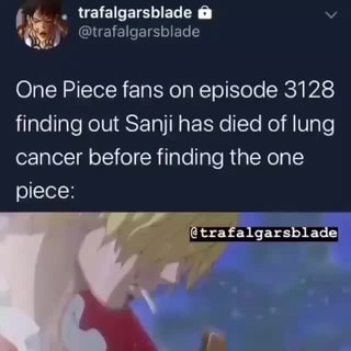 One Piece Fans On Episode 3128 Finding Out Sanji Has Died Of Lung Cancer Before Finding The One Piece