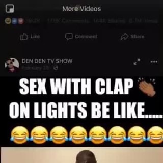 Sex With Clap On Lights Be Like