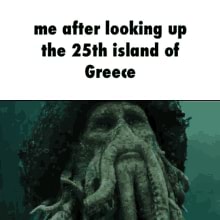 Me After Looking Up The 25th Island Of Greece