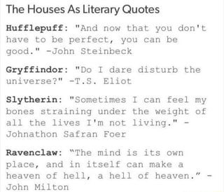 The Houses As Literary Quotes Hufflepuff: "And now that you don‘t have