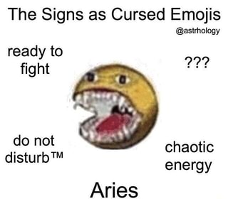 The Signs As Cursed Emojis Fight 22 Aries Ifunny