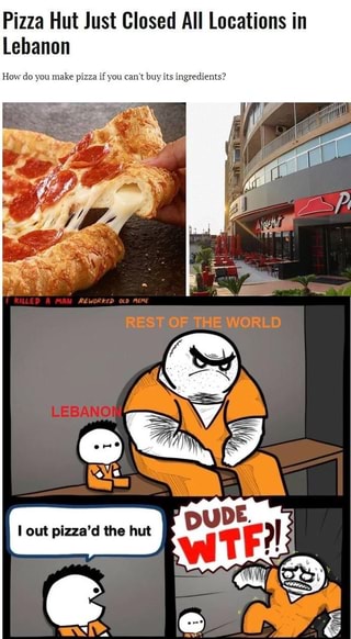 Pizza Hut Just Closed All Locations In Lebanon How Do You Make