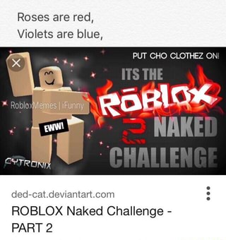 Roses Are Red Ded Catdeviantartcom Roblox Naked Challenge - 