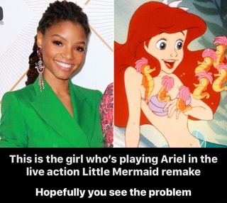 This is the girl who's playing Ariel in the live action Little Mermaid ...