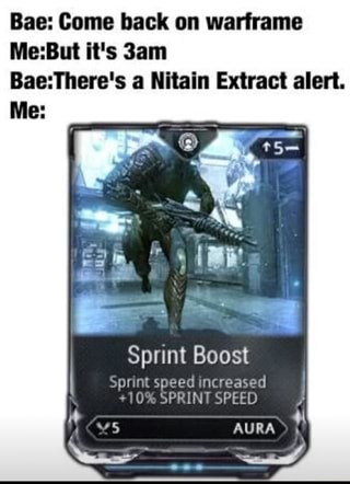 Bae Dome Back On Warframe Me But It S 3am Baez L Here S A Nitain Extract Alert Sprint Boost Ifunny