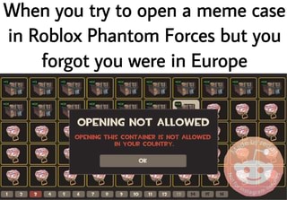 When You Try To Open A Meme Case In Roblox Phantom Forces But You Ifunny - roblox memes phantom forces