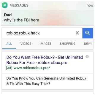 º Messages Dad Why Is The Fbi Here Roblox Robux Hack X Do You