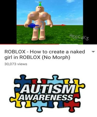 Roblox How To Create A Naked Girl In Roblox No Morph - roblox 30 girl