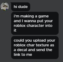 Hi Dude I M Making A Game And Wanna Put Your Roblox Character Into It Could You Upload Your Roblox Char Texture As A Decal And Send The Link To Me Ifunny - decal put your ad here for game roblox