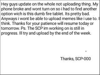 Hey Guys Update On The Whole Not Uploading Thing My Phone Broke And Wont Turn On So I Had To ﬁnd Another Option Wich Is This Dumb ﬁre Tablet Its Pretty Bad - scp 096 roblox sorry i havent posted much